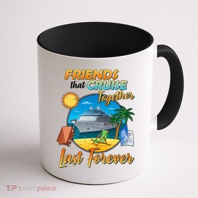 Friends That Cruise Together Last Forever Coffee Mug back