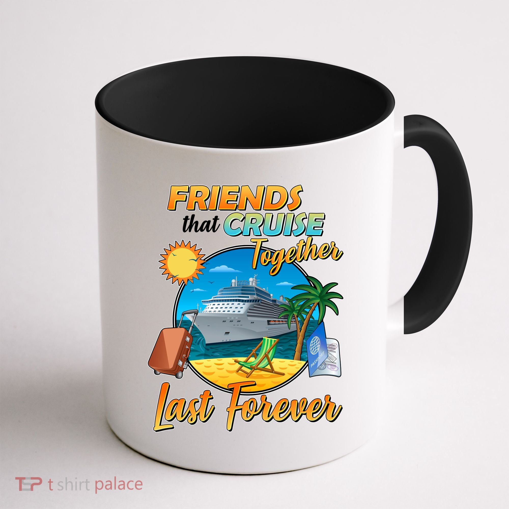 Friends That Cruise Together Last Forever Coffee Mug