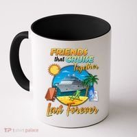 Friends That Cruise Together Last Forever Coffee Mug thumb 0
