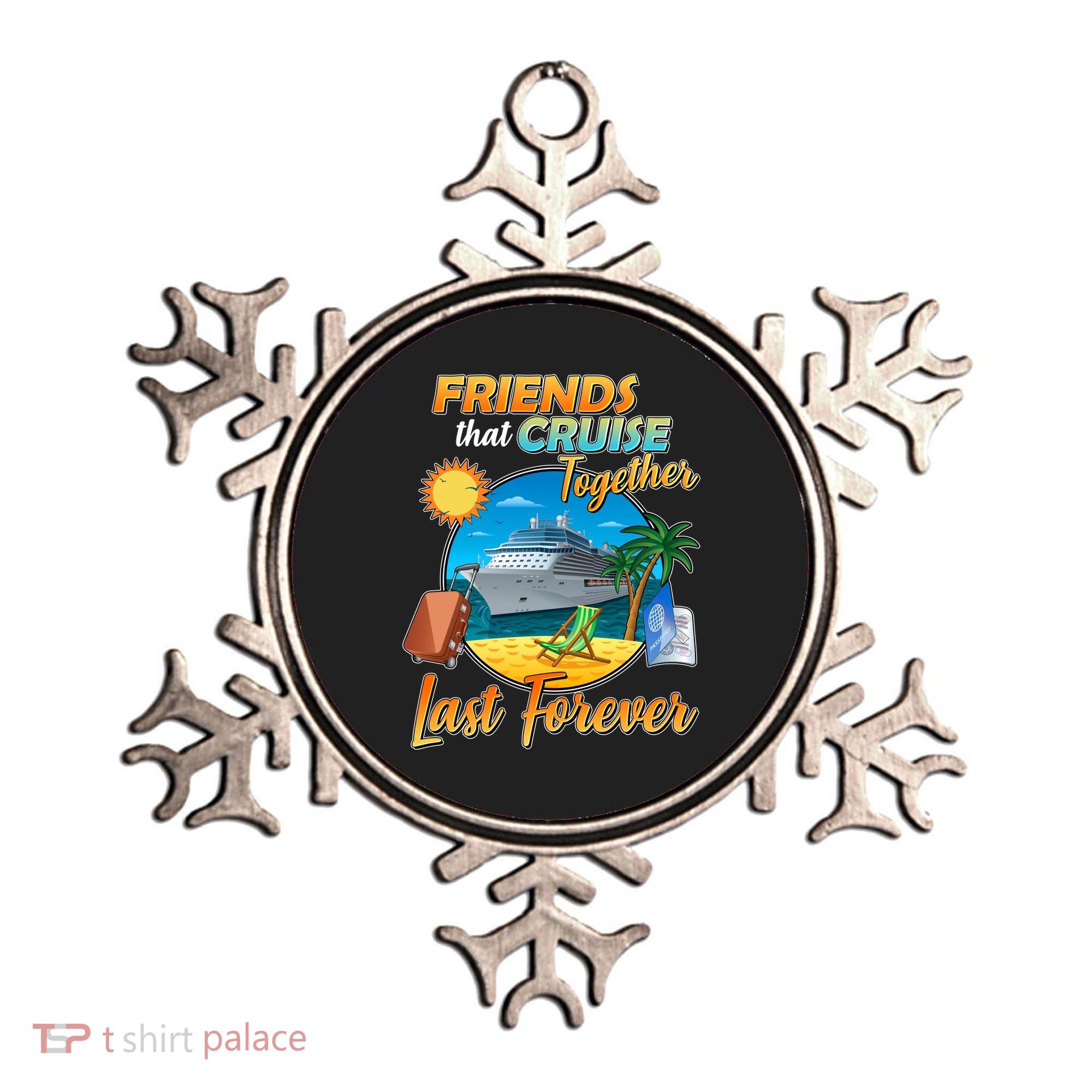 Friends That Cruise Together Last Forever Ornament