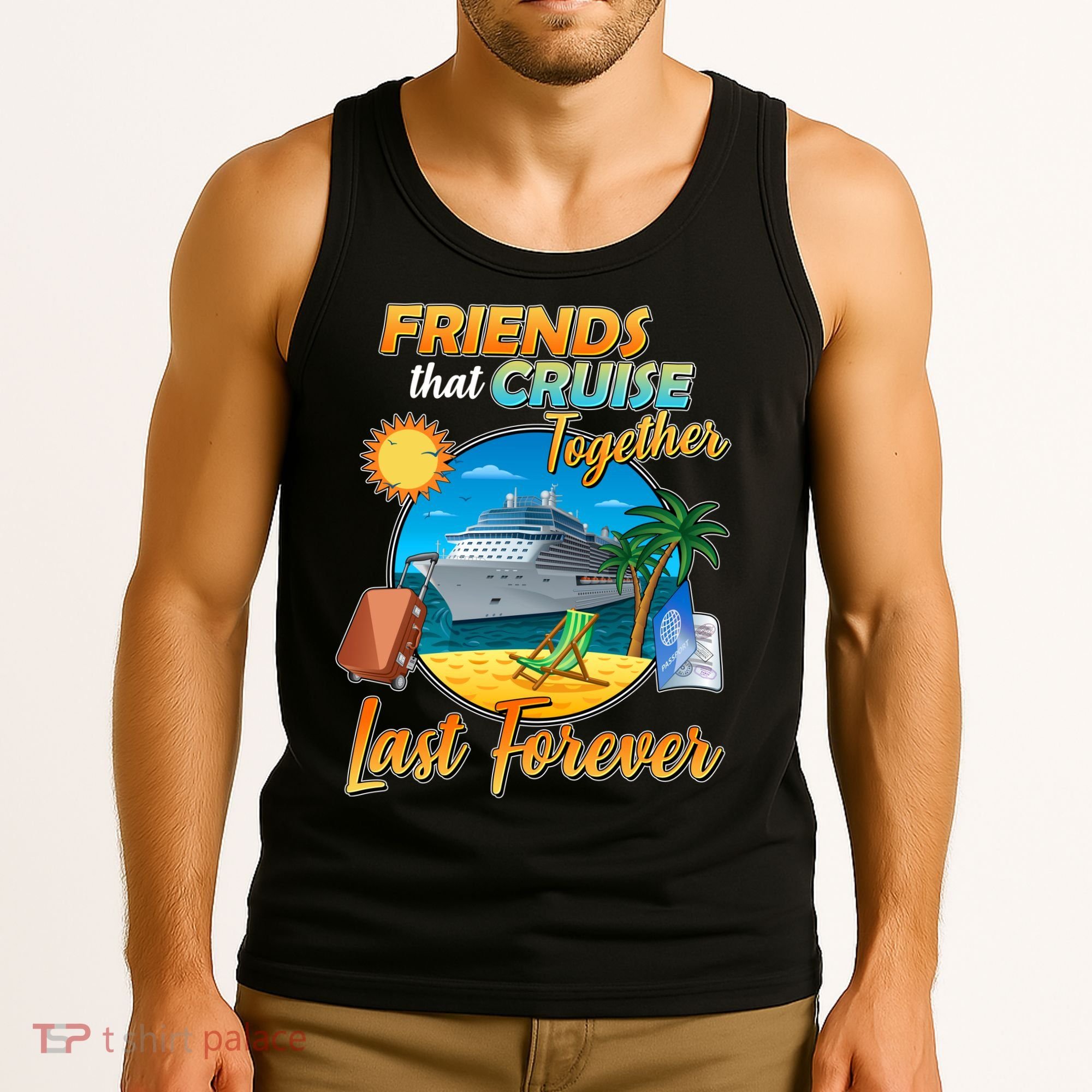 Friends That Cruise Together Last Forever Tank Top