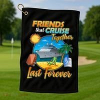 Friends That Cruise Together Last Forever Golf Towel thumb 1