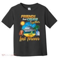 Friends That Cruise Together Last Forever Toddler T-Shirt thumb 0