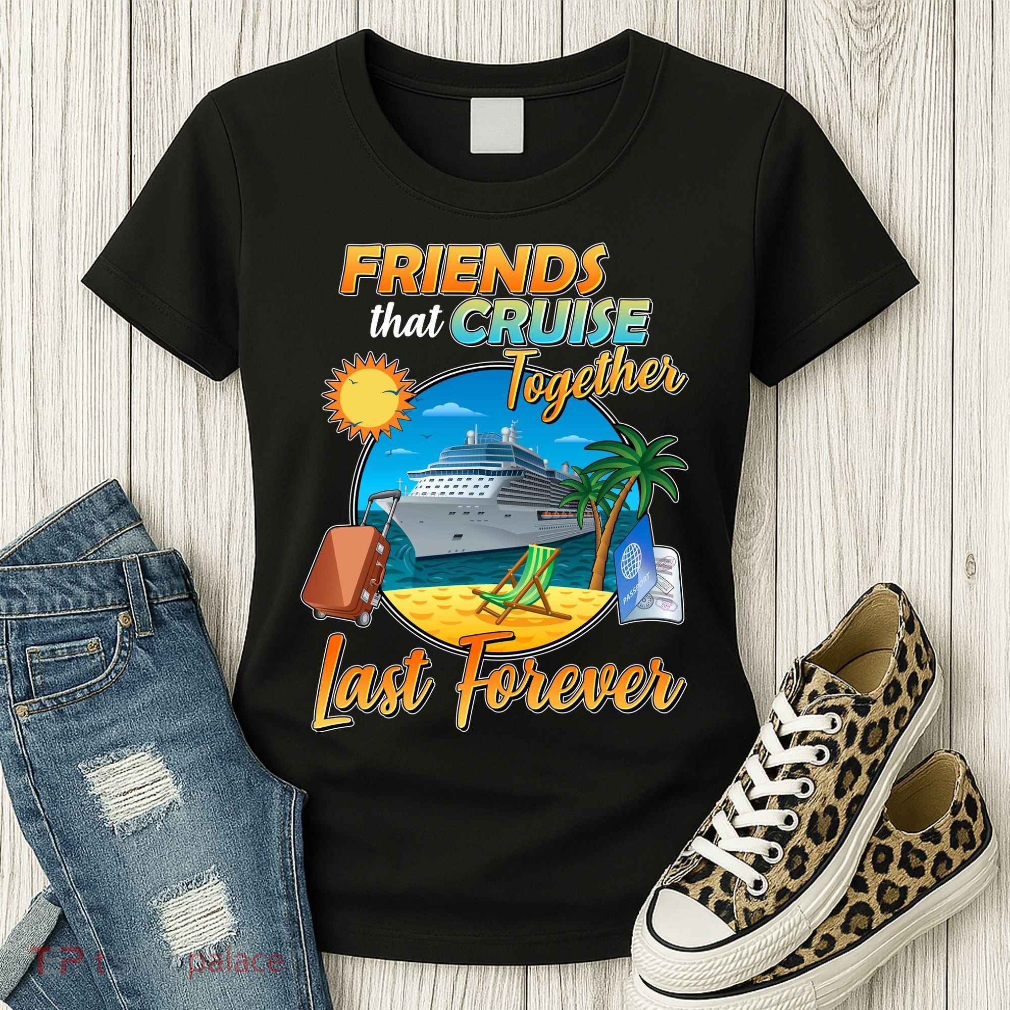 Friends That Cruise Together Last Forever Women's T-Shirt