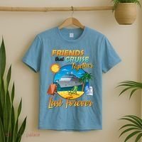 Friends That Cruise Together Last Forever T-Shirt thumb 2