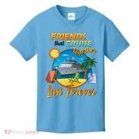 Friends That Cruise Together Last Forever Kids T-Shirt thumb 0