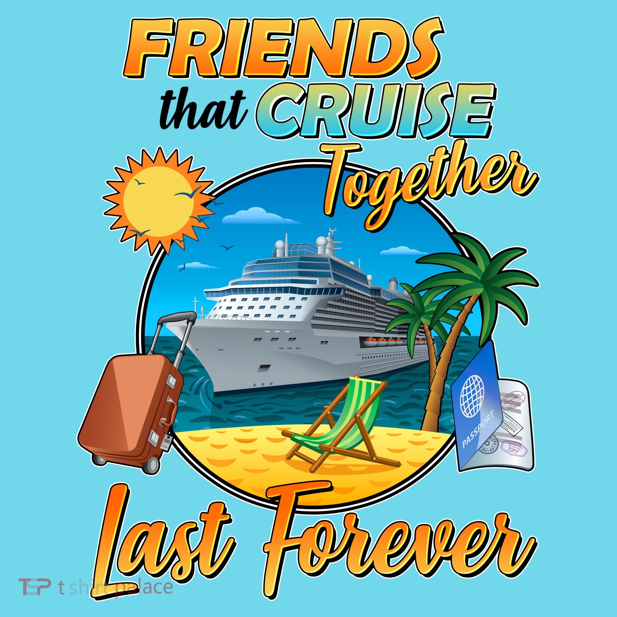 Friends That Cruise Together Last Forever Kids T-Shirt