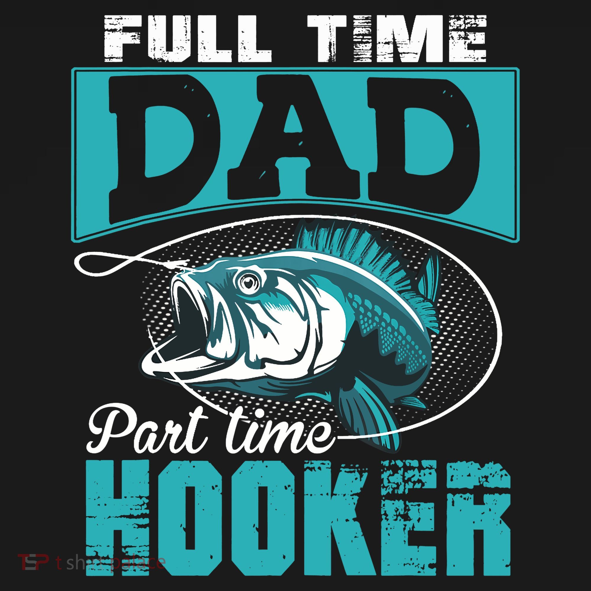 Full Time Dad Part Time Hooker - Funny Father's Day Fishing Backpack