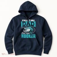 Full Time Dad Part Time Hooker - Funny Father's Day Fishing Hoodie thumb 0
