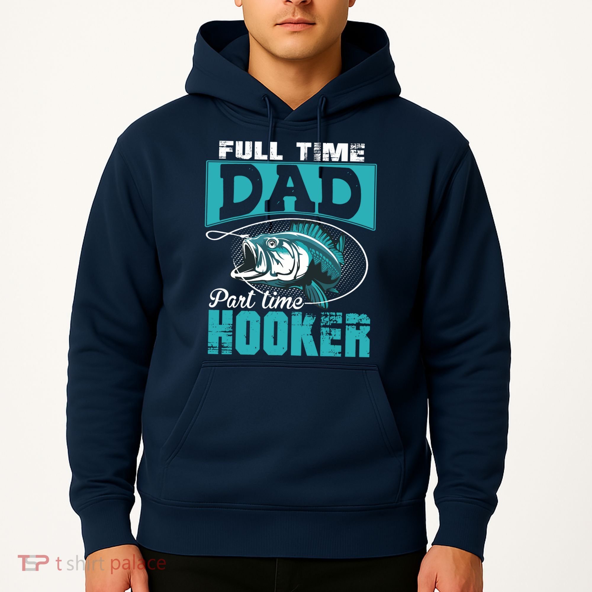 Full Time Dad Part Time Hooker - Funny Father's Day Fishing Hoodie