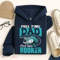 Full Time Dad Part Time Hooker - Funny Father's Day Fishing Hoodie thumb 4
