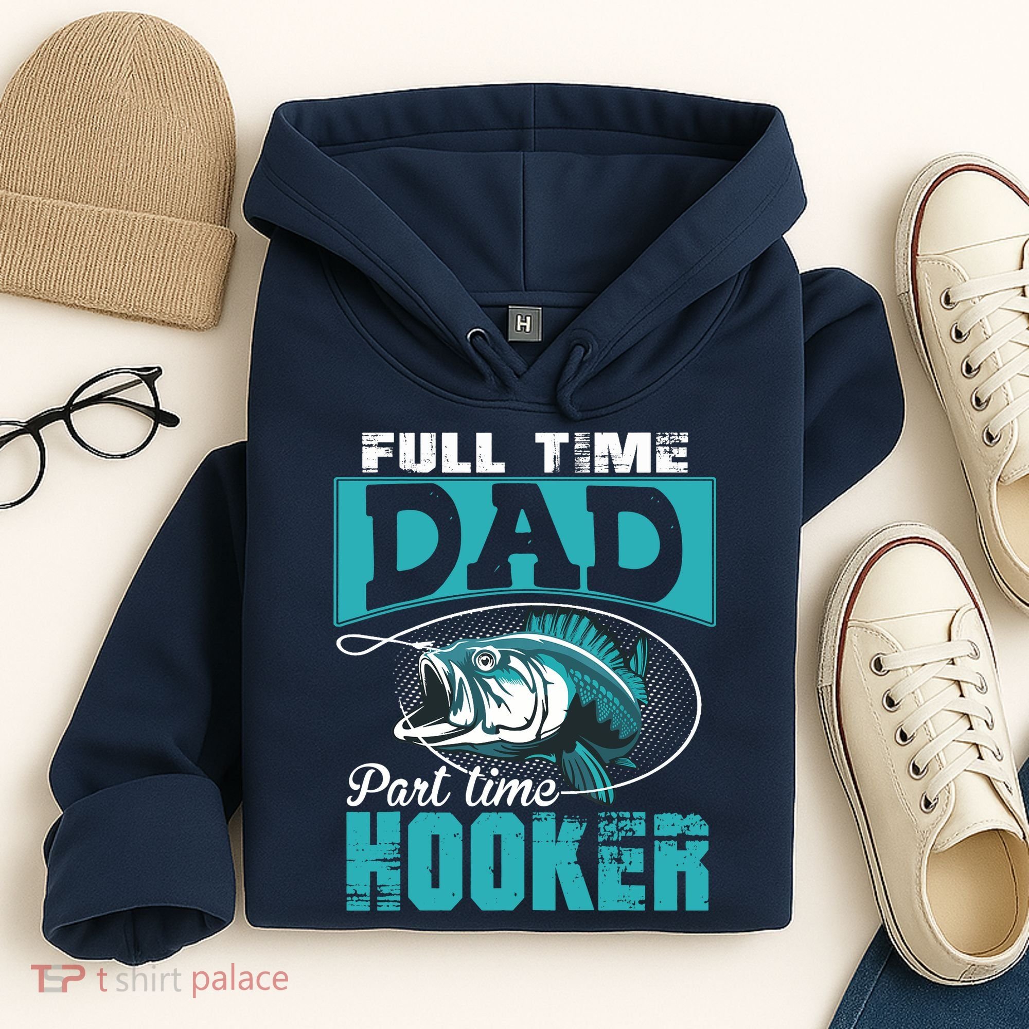 Full Time Dad Part Time Hooker - Funny Father's Day Fishing Hoodie