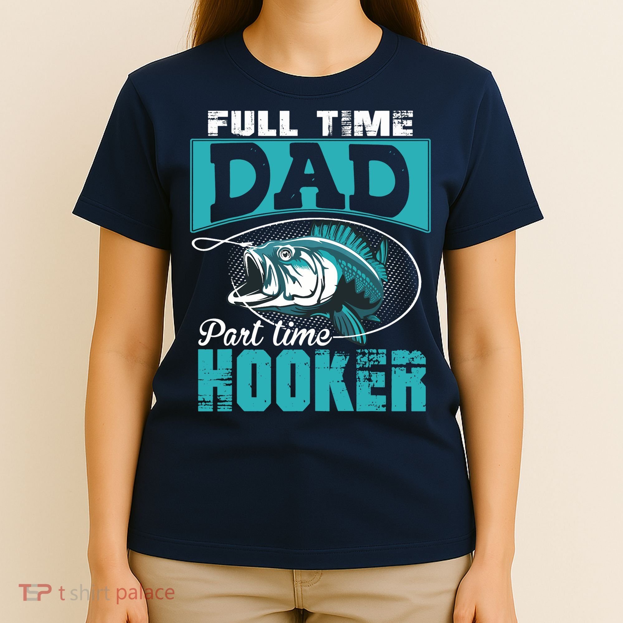 Full Time Dad Part Time Hooker - Funny Father's Day Fishing T-Shirt