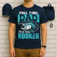 Full Time Dad Part Time Hooker - Funny Father's Day Fishing T-Shirt thumb 6