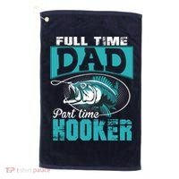 Full Time Dad Part Time Hooker - Funny Father's Day Fishing Golf Towel thumb 0