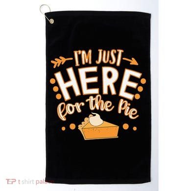 Fun Thanksgiving Design Im Just Here For The Pie Golf Towel