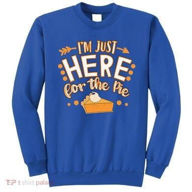 Fun Thanksgiving Design Im Just Here For The Pie Sweatshirt