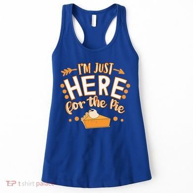 Fun Thanksgiving Design Im Just Here For The Pie Women's Tank Top