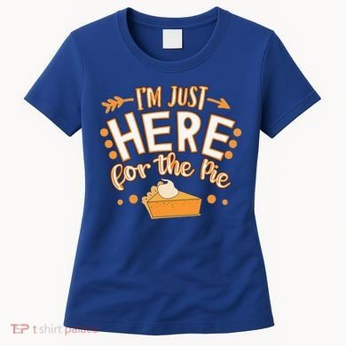 Fun Thanksgiving Design Im Just Here For The Pie Women's T-Shirt