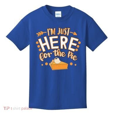 Fun Thanksgiving Design Im Just Here For The Pie Kids T-Shirt