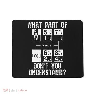 Funny Truck Driver Gift 18 Speed What Don't You Understand Mousepad