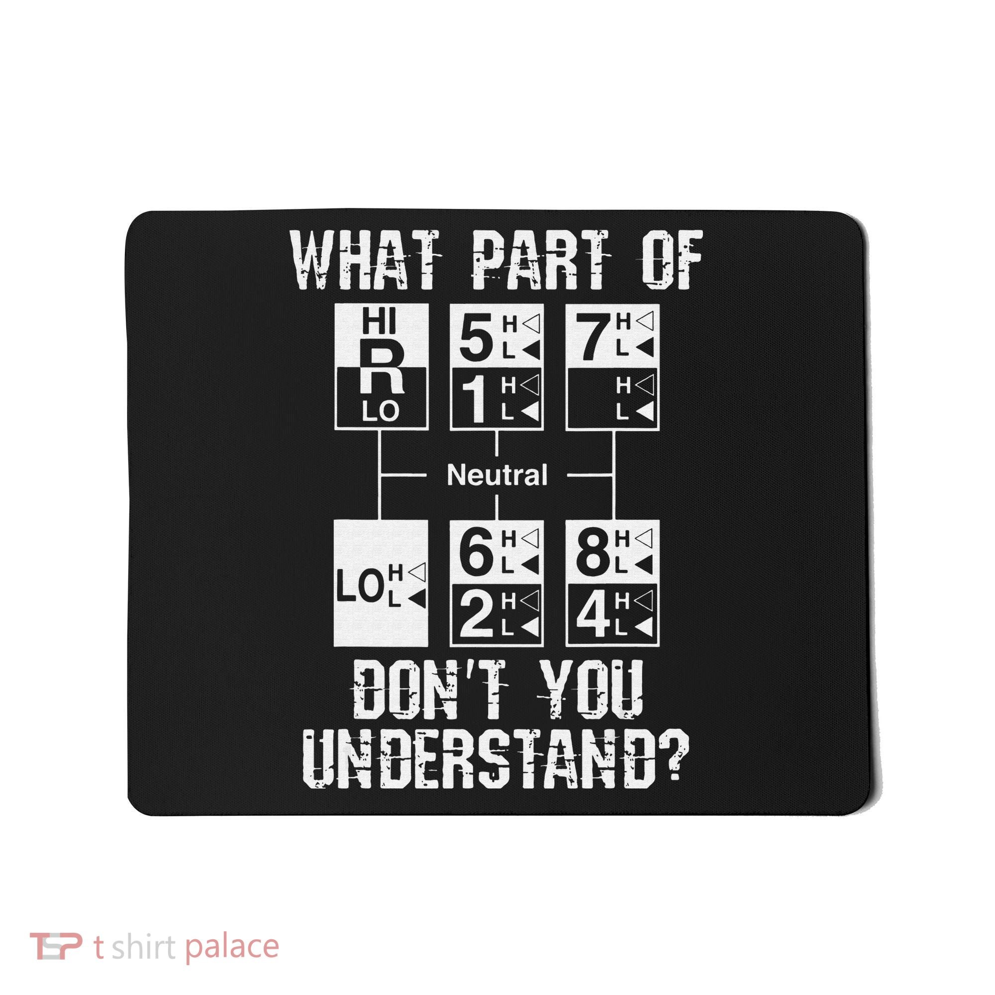 Funny Truck Driver Gift 18 Speed What Don't You Understand Mousepad
