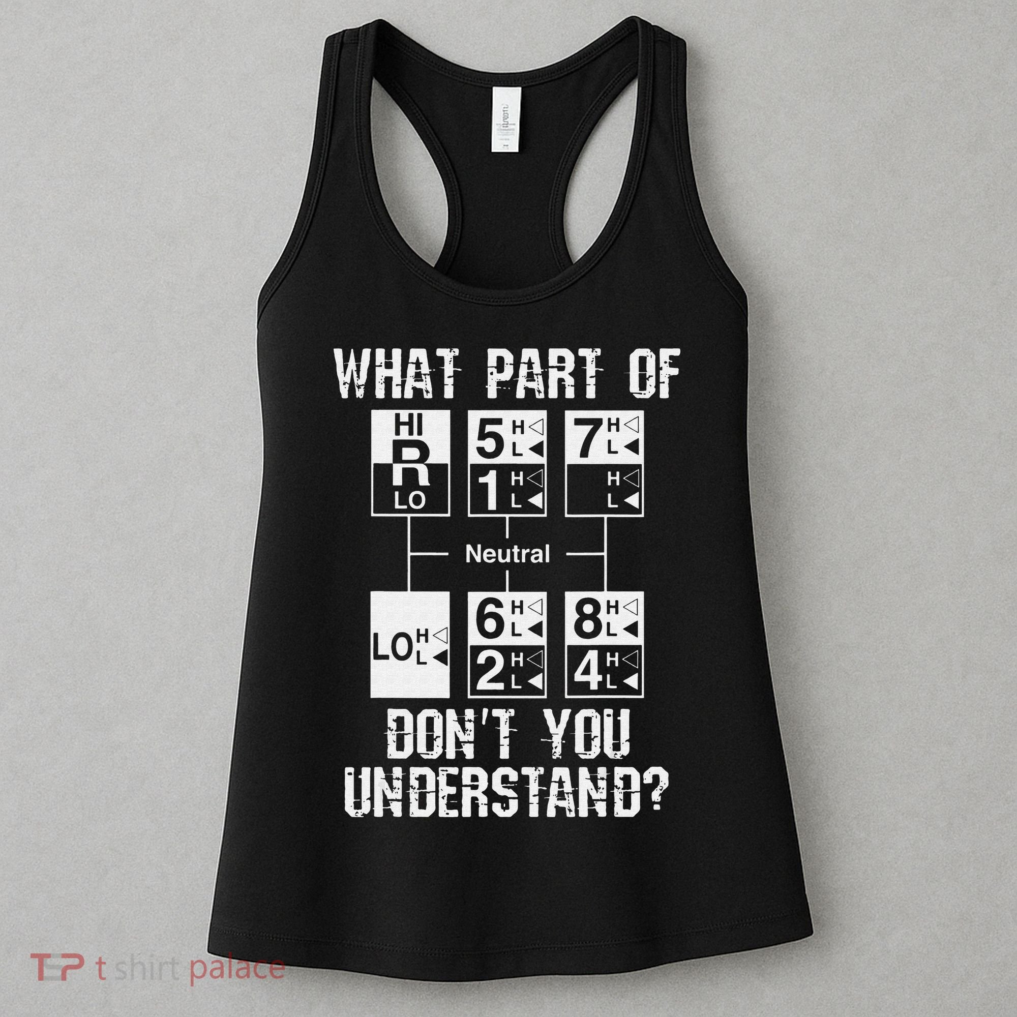 Funny Truck Driver Gift 18 Speed What Don't You Understand Women's Tank Top