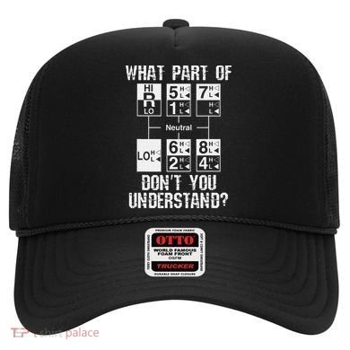 Funny Truck Driver Gift 18 Speed What Don't You Understand Hat
