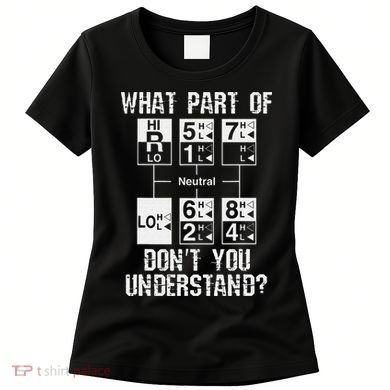 Funny Truck Driver Gift 18 Speed What Don't You Understand Women's T-Shirt