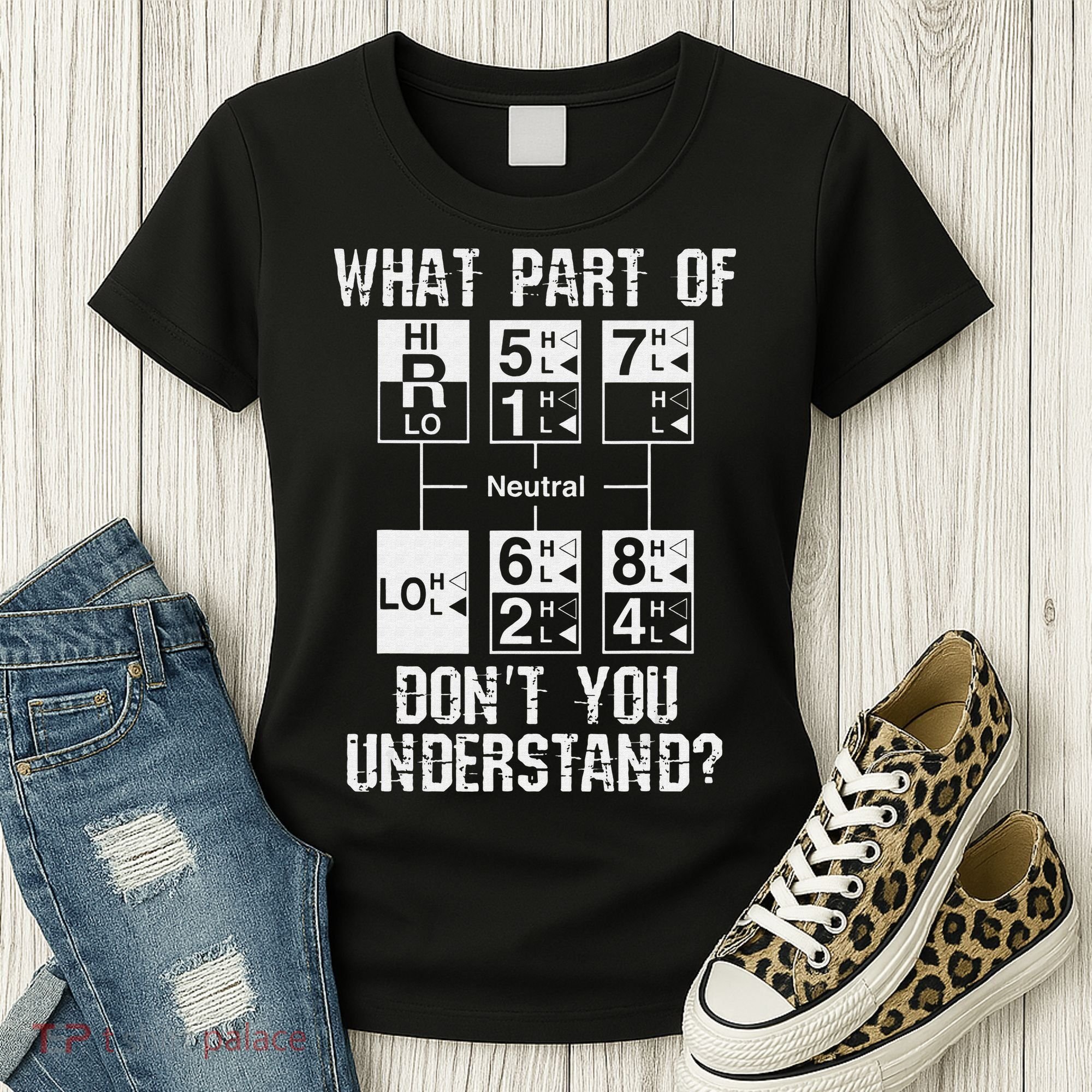 Funny Truck Driver Gift 18 Speed What Don't You Understand Women's T-Shirt