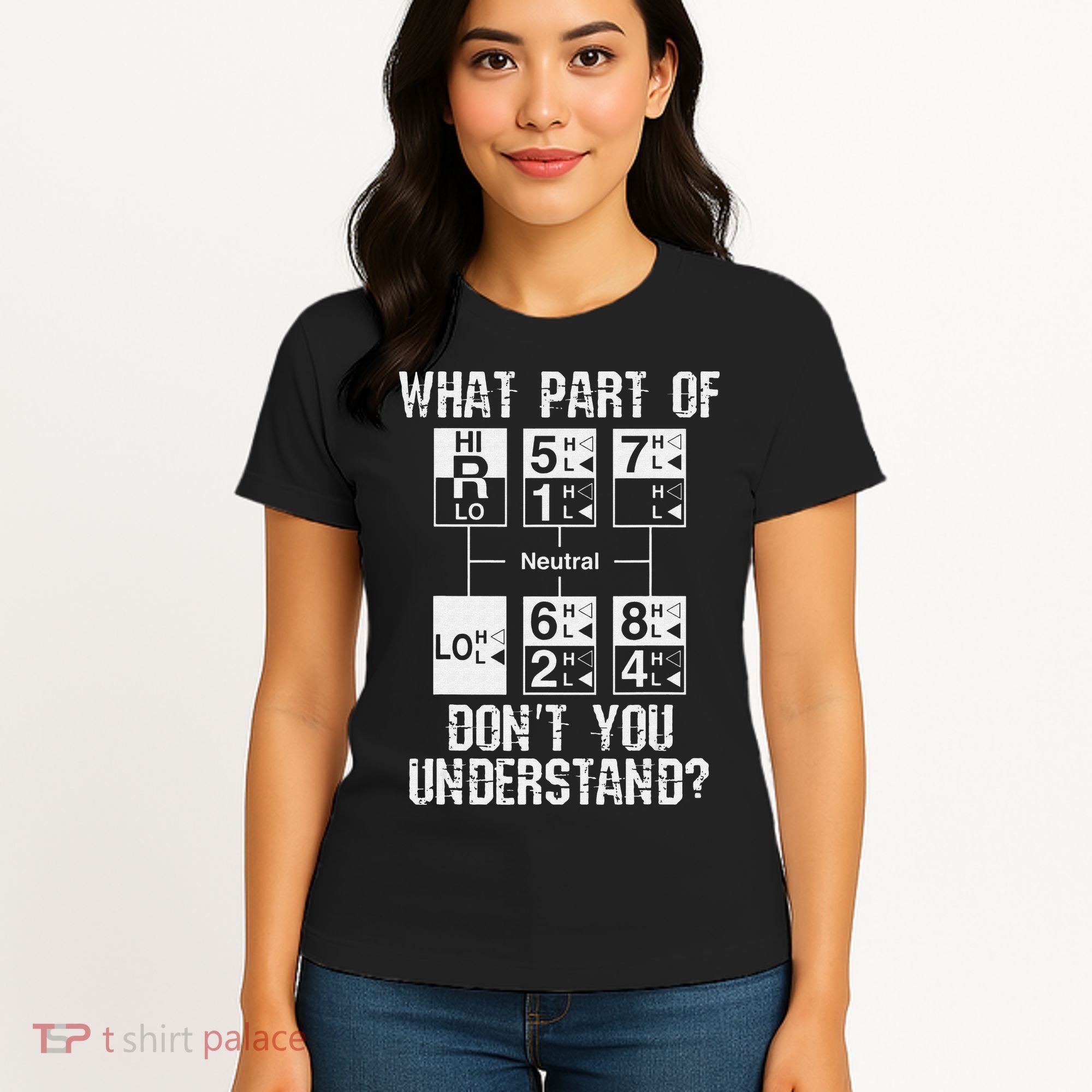 Funny Truck Driver Gift 18 Speed What Don't You Understand Women's T-Shirt