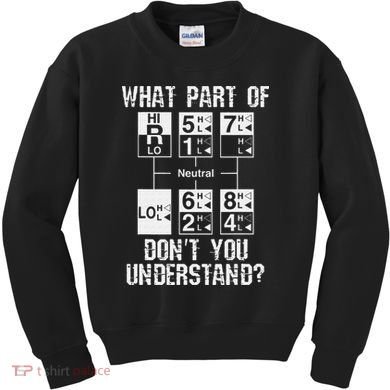 Funny Truck Driver Gift 18 Speed What Don't You Understand Kids Sweatshirt