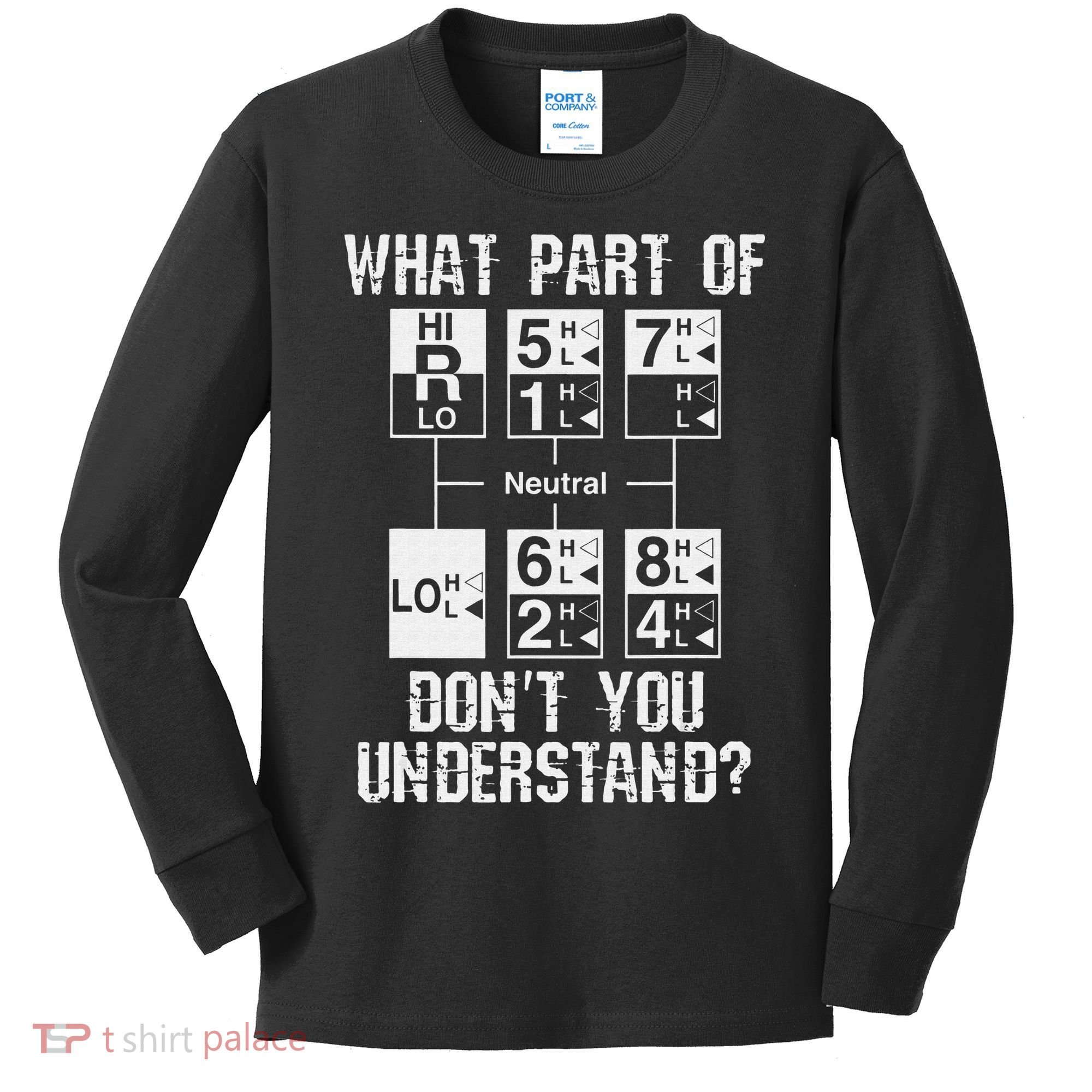 Funny Truck Driver Gift 18 Speed What Don't You Understand Kids Long Sleeve Shirt