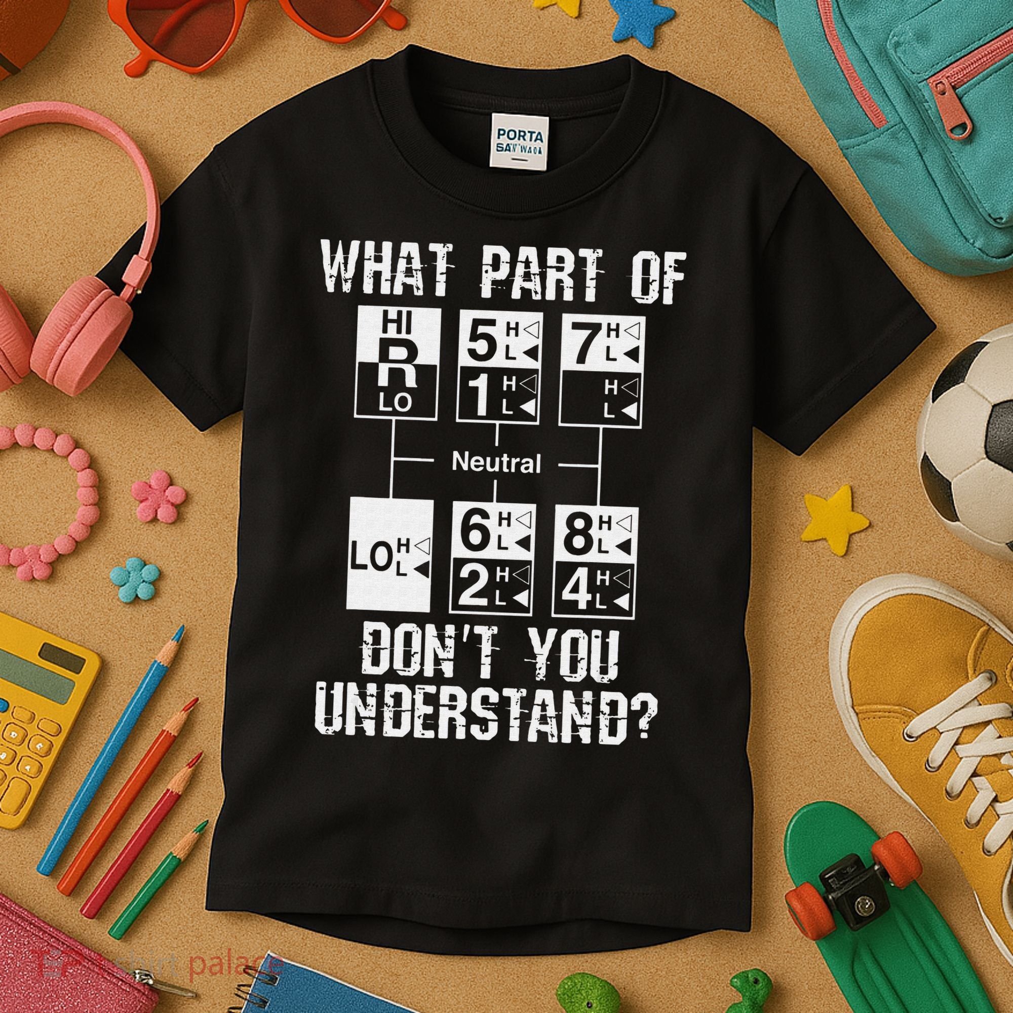 Funny Truck Driver Gift 18 Speed What Don't You Understand Kids T-Shirt