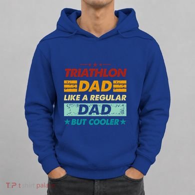 Funny Triathlon Dad Like A Regular Dad But Cooler Cute Gift Hoodie