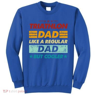Funny Triathlon Dad Like A Regular Dad But Cooler Cute Gift Sweatshirt