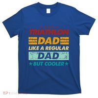 Funny Triathlon Dad Like A Regular Dad But Cooler Cute Gift T-Shirt thumb 0