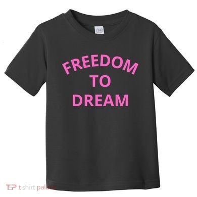 Freedom To Dream Toddler T-Shirt