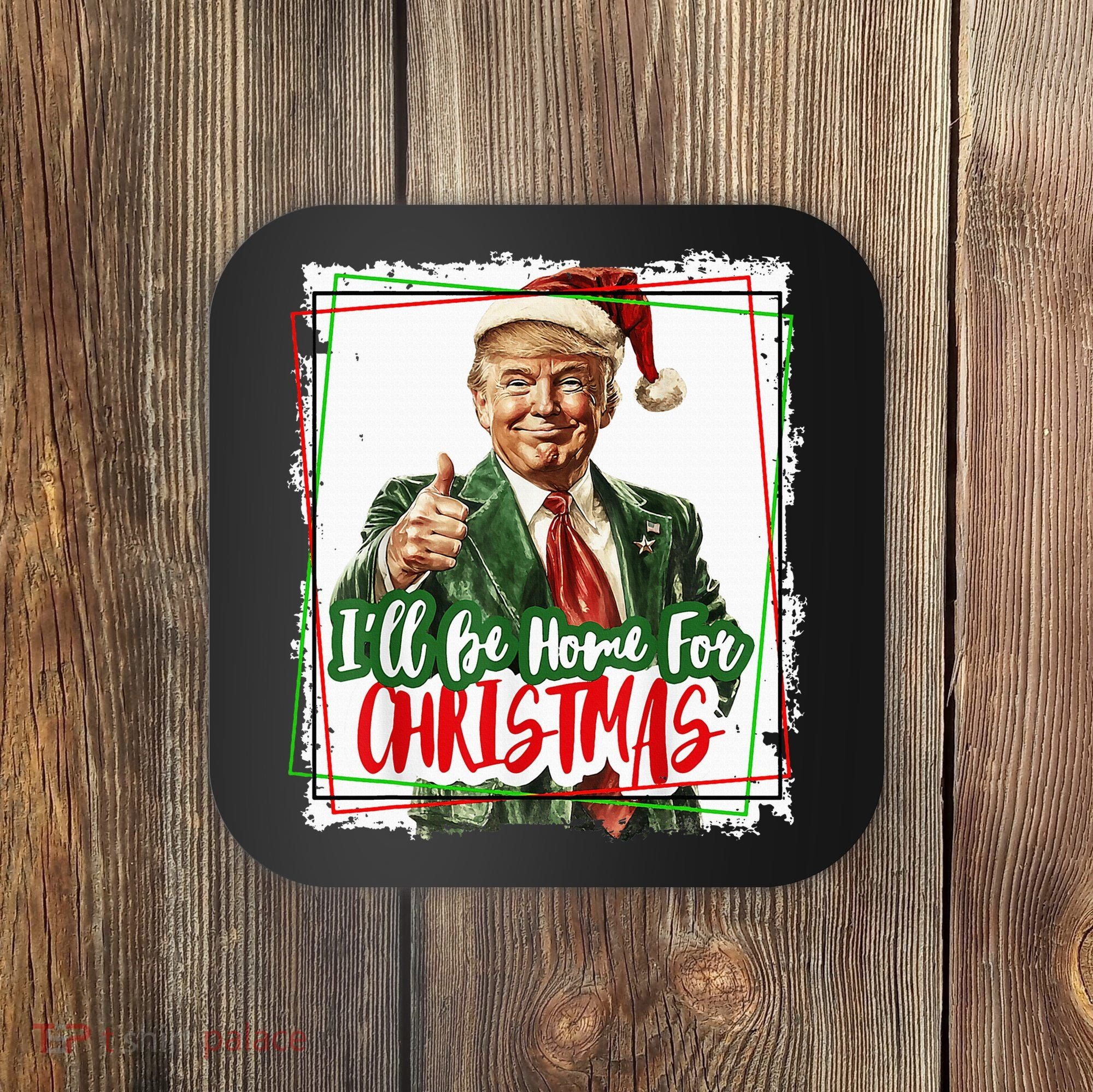 Funny Trump Daddys Home Christmas Again 2024 2028 Coaster