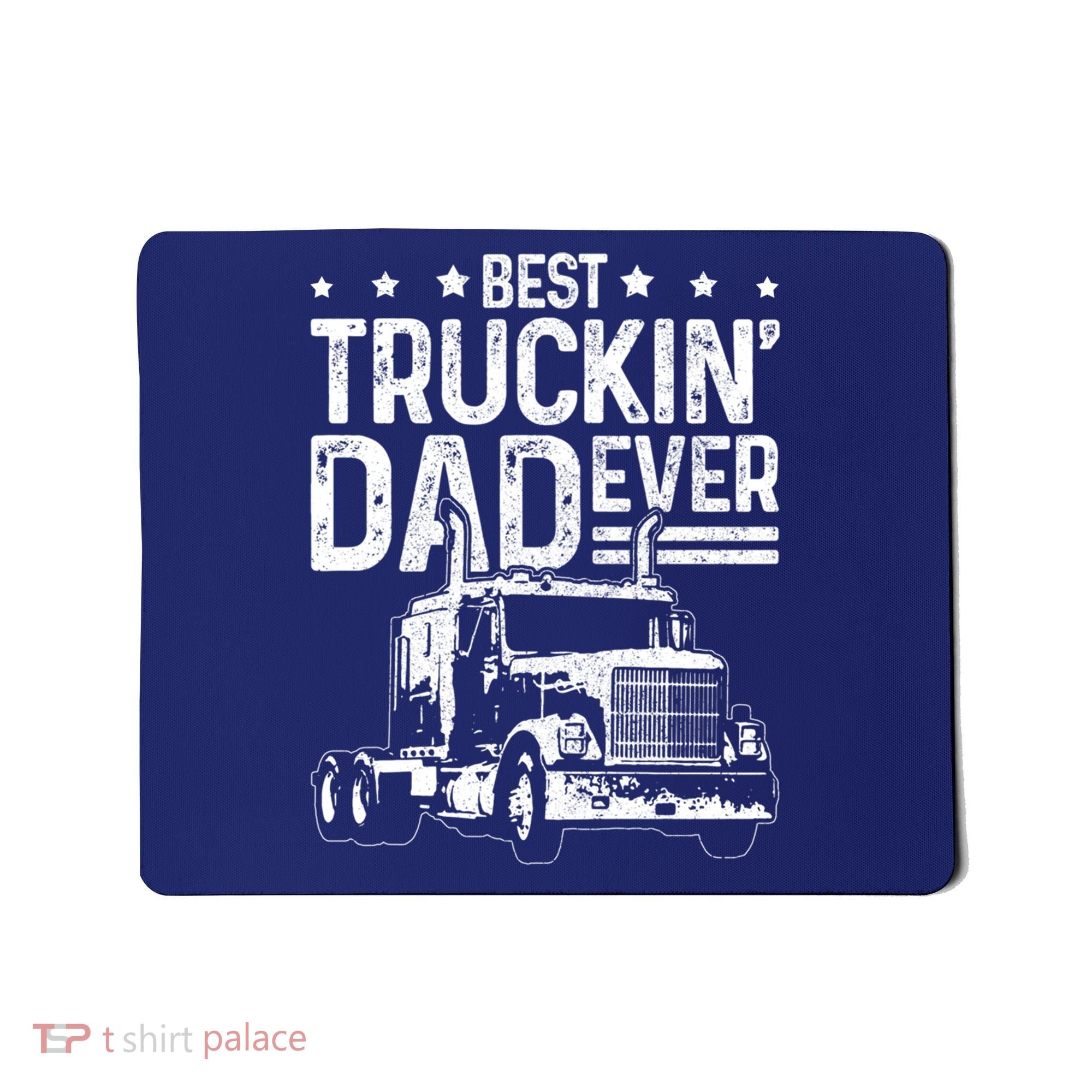 Funny Truck Driver Fathers Day Gift Best Truckin Dad Ever Mousepad