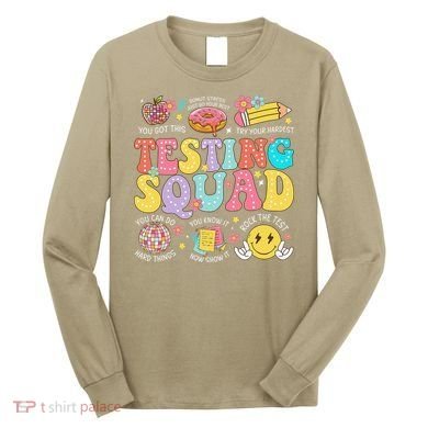 Funny Test Day Motivational Teacher Student Testing Squad Long Sleeve Shirt