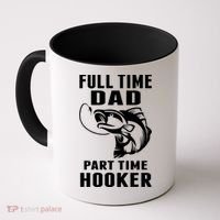 Full Time Dad Part Time Hooker Funny Fishing Father's Day Gift Coffee Mug thumb 0