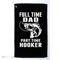 Full Time Dad Part Time Hooker Funny Fishing Father's Day Gift Golf Towel thumb 0