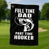 Full Time Dad Part Time Hooker Funny Fishing Father's Day Gift Golf Towel thumb 1