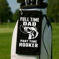 Full Time Dad Part Time Hooker Funny Fishing Father's Day Gift Golf Towel thumb 2