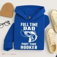 Full Time Dad Part Time Hooker Funny Fishing Father's Day Gift Hoodie thumb 4