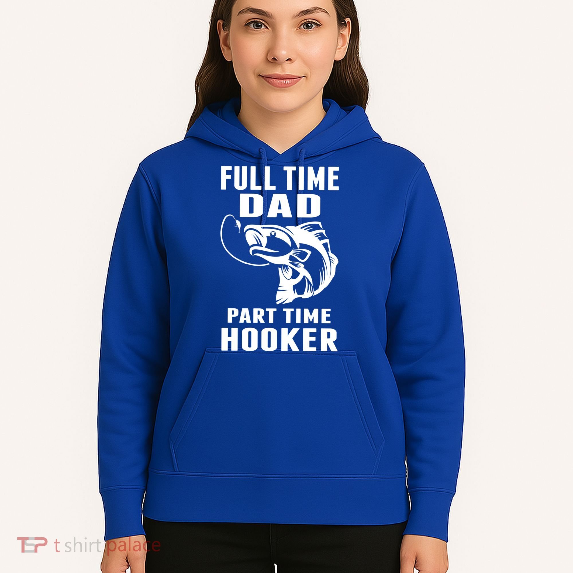 Full Time Dad Part Time Hooker Funny Fishing Father's Day Gift Hoodie