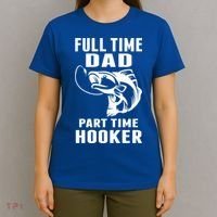 Full Time Dad Part Time Hooker Funny Fishing Father's Day Gift T-Shirt thumb 4