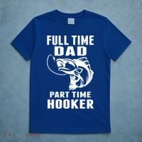 Full Time Dad Part Time Hooker Funny Fishing Father's Day Gift T-Shirt thumb 5