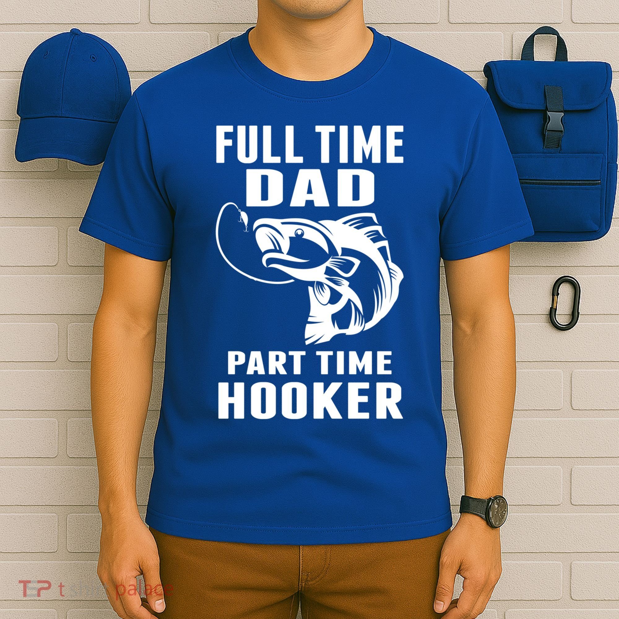 Full Time Dad Part Time Hooker Funny Fishing Father's Day Gift T-Shirt
